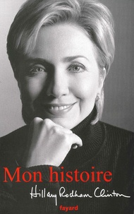 Hillary Rodham Clinton - Mon histoire.