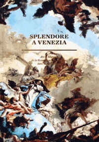 Hilliard T. Goldfarb - Splendora a Venezia - Art et Musique de la Renaissance au Baroque dans la Sérénissime.