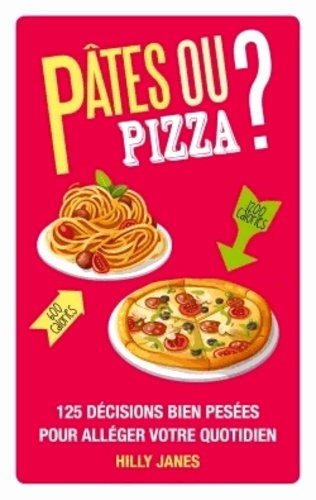 Hilly Janes - Pâtes ou pizza ? - 125 décisions bien pesées pour alléger votre quotidien.