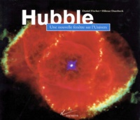 Hilmar Duerbeck et Daniel Fischer - Hubble. Une Nouvelle Fenetre Sur L'Univers.