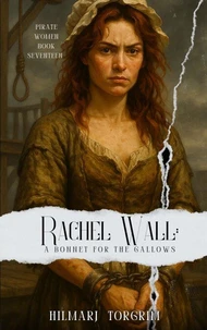 Rachel Wall: A Bonnet for the Gallows