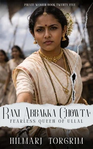 Rani Abbakka Chowta: Fearless Queen of Ullal