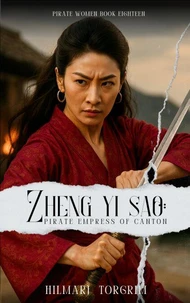 Zheng Yi Sao: Pirate Empress of Canton