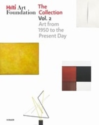  Hilti Art Foundation - The Hilti art foundation the collection - Volume 2, Art from 1950 to Present Day.