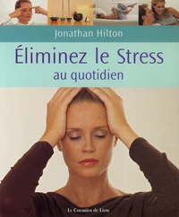 Eliminez votre stress au quotidien