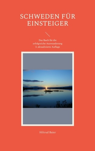 Schweden für Einsteiger. Das Buch für die erfolgreiche Auswanderung 3. aktualisierte Auflage