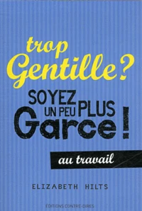 Trop gentille ? Soyez un peu plus garce au travail