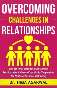  Hima Agarwal - Overcoming Challenges In Relationships - Unveil The Inner Wisdom, #1.