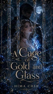 A Cage of Gold and Glass