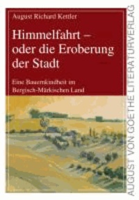 Himmelfahrt - oder die Eroberung der Stadt - Band 1: Eine Bauernkindheit im Bergisch-Märkischen Land.