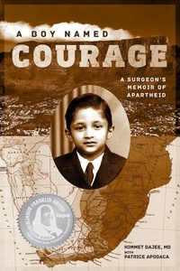  Himmet Dajee et  Patrice Apodaca - A Boy Named Courage: A Surgeon's Memoir of Apartheid.
