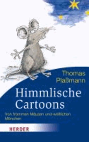 Himmlische Cartoons - Von frommen Mäusen und weltlichen Mönchen.