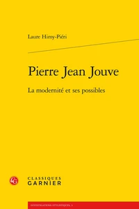 Pierre Jean Jouve - La modernité et ses possibles