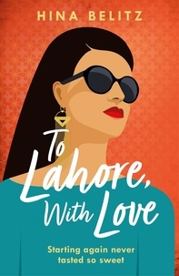 Hina Belitz - To Lahore, With Love - 'One of those books that warms your heart from the inside out'.