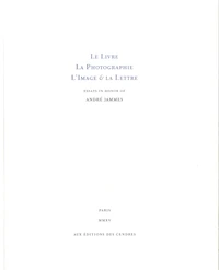Le livre, la photographie, l'image & la lettre