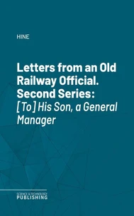 Letters from an Old Railway Official. Second Series