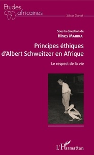 Hines Mabika Ognandzi - Principes éthiques d'Albert Schweitzer en Afrique - Le respect de la vie.