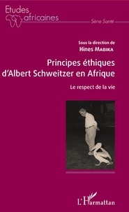 Hines Mabika Ognandzi - Principes éthiques d'Albert Schweitzer en Afrique - Le respect de la vie.
