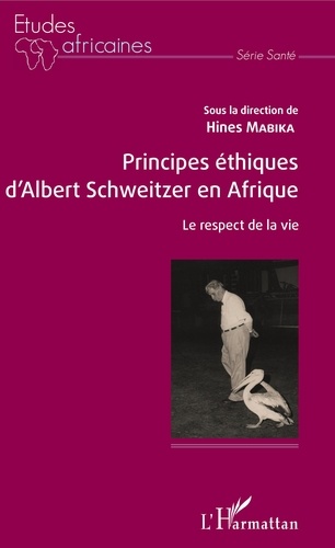 Principes éthiques d'Albert Schweitzer en Afrique. Le respect de la vie
