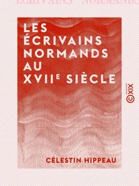 Les Écrivains normands au XVIIe siècle