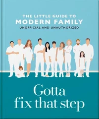 Gotta Fix That Step: The Little Guide to Modern Family