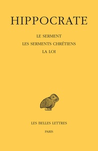  Hippocrate - Oeuvres - Tome 1, 2e partie, Le serment ; Les serments chrétiens ; La loi.