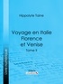 Hippolyte-Adolphe Taine et  Ligaran - Voyage en Italie. Florence et Venise - Tome deuxième.