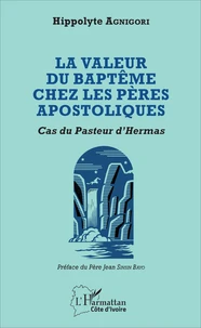La valeur du baptême chez les pères apostoliques