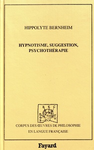Hippolyte Bernheim - Hypnotisme, suggestion, psychothérapie - Avec considérations nouvelles sur l'hystérie.