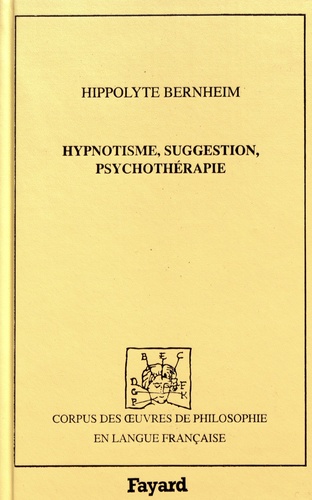 Hippolyte Bernheim - Hypnotisme, suggestion, psychothérapie - Avec considérations nouvelles sur l'hystérie.