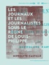 Hippolyte Castille - Les Journaux et les Journalistes sous le règne de Louis-Philippe.