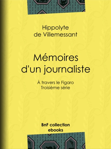 Mémoires d'un journaliste. À travers le Figaro - Troisième série
