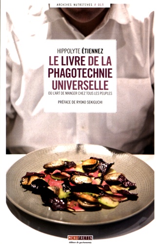Hippolyte Etiennez - Le livre de la phagotechnie universelle - Ou l'art de manger chez tous les peuples.
