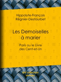 Hippolyte-François Régnier-Destourbet - Les Demoiselles à marier - Paris ou le Livre des Cent-et-Un.