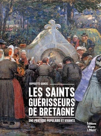 Les saints guérisseurs de Bretagne