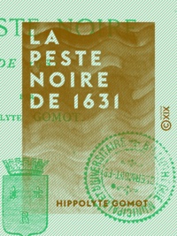 Hippolyte Gomot - La Peste noire de 1631 - Chroniques de Riom.
