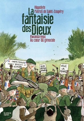  Hippolyte et Patrick de Saint-Exupéry - La Fantaisie des Dieux - Rwanda 1994 : au coeur du génocide.