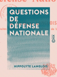 Hippolyte Langlois - Questions de défense nationale.