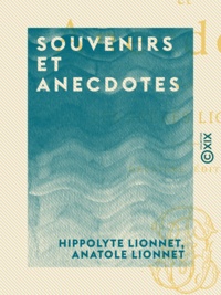 Hippolyte Lionnet et Anatole Lionnet - Souvenirs et Anecdotes.