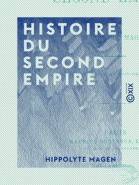Hippolyte Magen - Histoire du Second Empire.