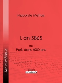Hippolyte Mettais et  Ligaran - L'an 5865 - ou Paris dans 4000 ans.