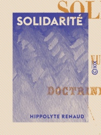 Hippolyte Renaud - Solidarité - Vue synthétique sur la doctrine de Charles Fourier.