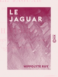 Hippolyte Ruy - Le Jaguar - Un drame dans les bois.