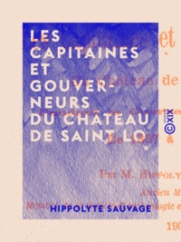 Hippolyte Sauvage - Les Capitaines et Gouverneurs du château de Saint Lo - Pendant la guerre de Cent Ans, de 1337 à 1453.