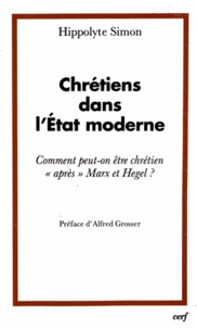 Hippolyte Simon - Chrétiens dans l'Etat moderne - Comment peut-on être chrétien "après" Marx et Hegel ?.