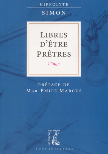Hippolyte Simon - Libres D'Etre Pretres.