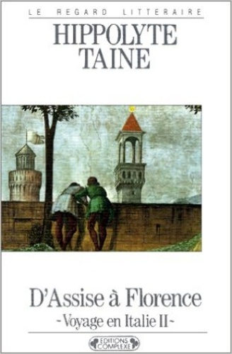 Hippolyte Taine - D'Assise à Florence - Tome 2, Voyage en Italie.