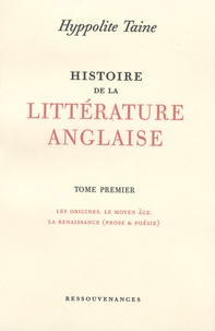 Hippolyte Taine - Histoire de la littérature anglaise - Tome 1, Les origines, le Moyen Age, la Renaissance (prose & poésie).