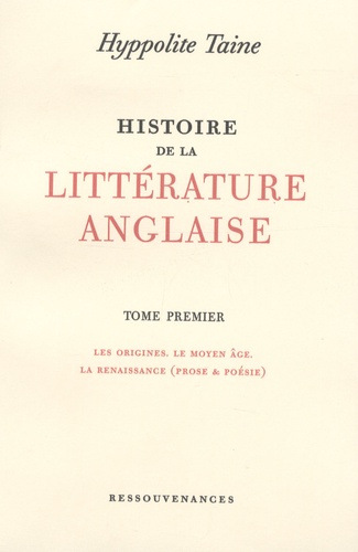 Hippolyte Taine - Histoire de la littérature anglaise - Tome 1, Les origines, le Moyen Age, la Renaissance (prose & poésie).