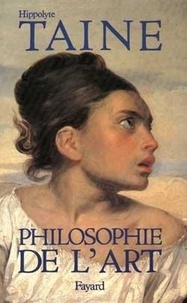 Hippolyte Taine - Philosophie de l'art.